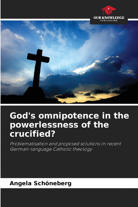 God’s omnipotence in the powerlessness of the crucified?