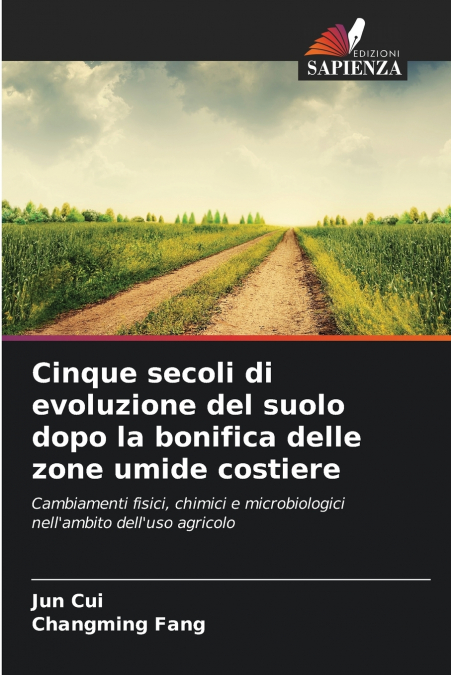 Cinque secoli di evoluzione del suolo dopo la bonifica delle zone umide costiere