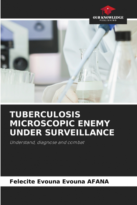 TUBERCULOSIS MICROSCOPIC ENEMY UNDER SURVEILLANCE