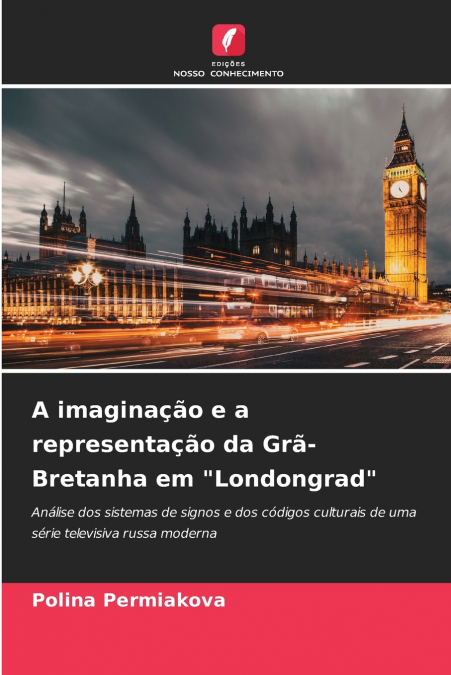 A imaginação e a representação da Grã-Bretanha em 'Londongrad'
