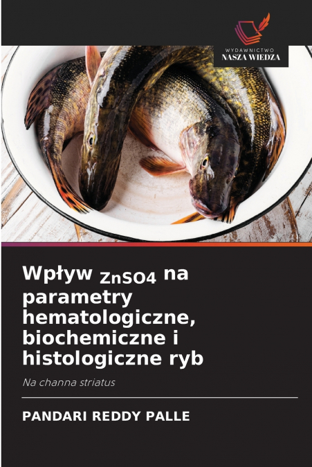 Wpływ ZnSO4 na parametry hematologiczne, biochemiczne i histologiczne ryb