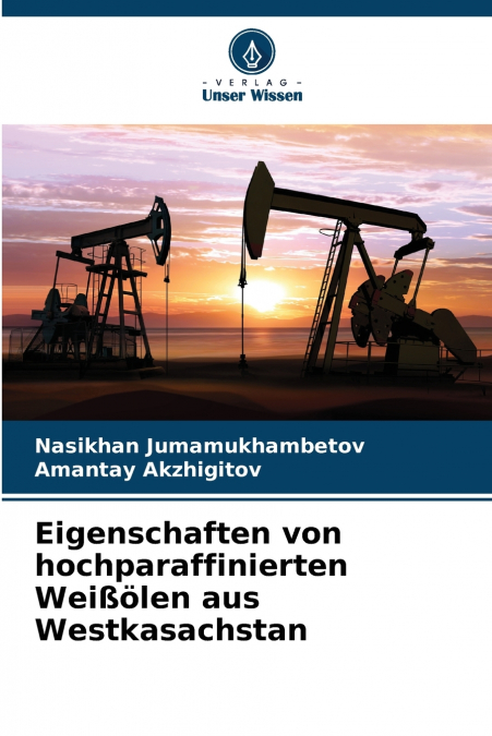 Eigenschaften von hochparaffinierten Weißölen aus Westkasachstan