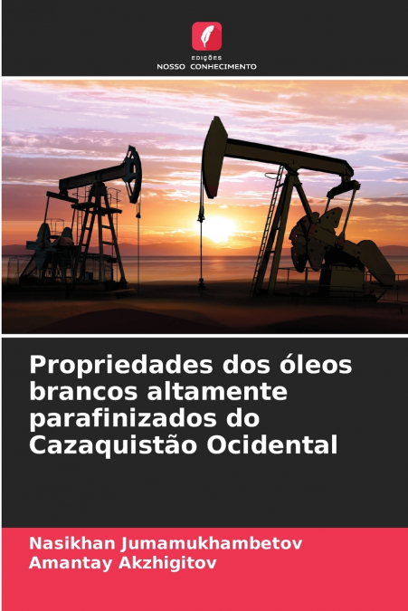 Propriedades dos óleos brancos altamente parafinizados do Cazaquistão Ocidental
