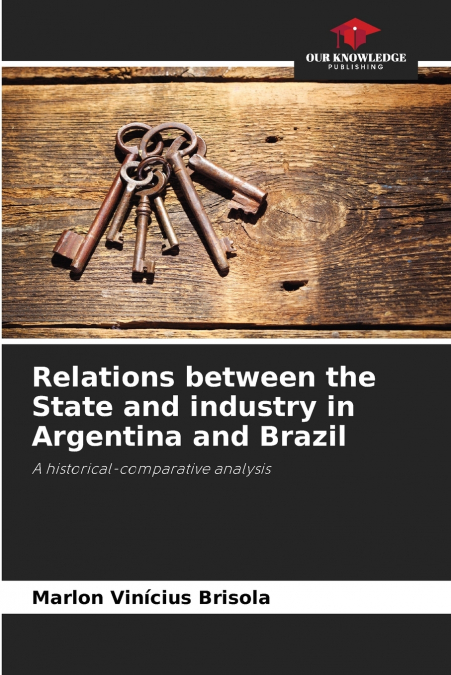 Relations between the State and industry in Argentina and Brazil