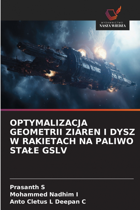 OPTYMALIZACJA GEOMETRII ZIAREN I DYSZ W RAKIETACH NA PALIWO STAŁE GSLV