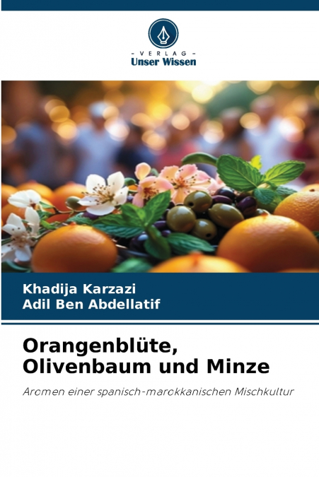Orangenblüte, Olivenbaum und Minze