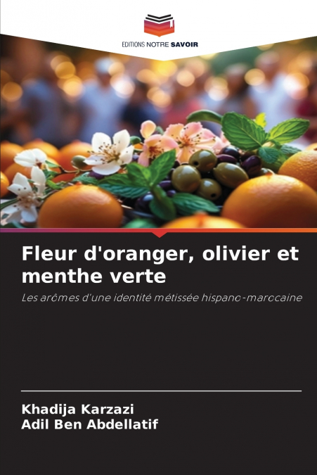 Fleur d’oranger, olivier et menthe verte