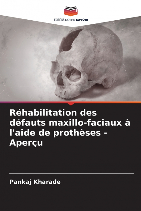 Réhabilitation des défauts maxillo-faciaux à l’aide de prothèses - Aperçu