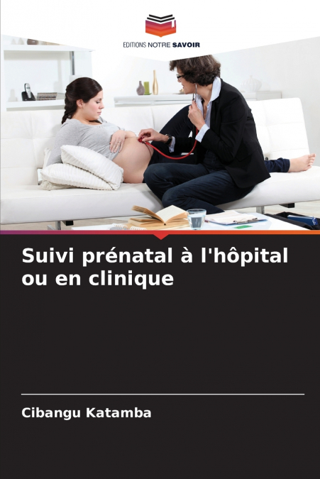 Suivi prénatal à l’hôpital ou en clinique