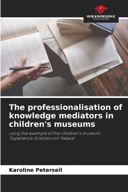 The professionalisation of knowledge mediators in children’s museums
