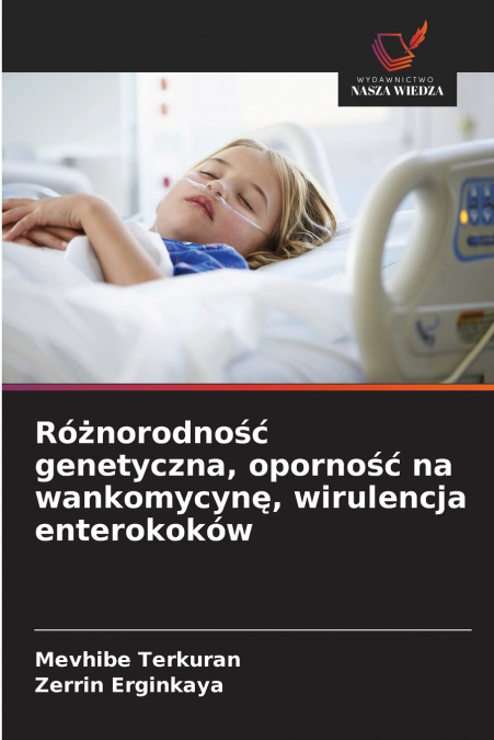 Różnorodność genetyczna, oporność na wankomycynę, wirulencja enterokoków