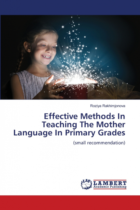 Effective Methods In Teaching The Mother Language In Primary Grades