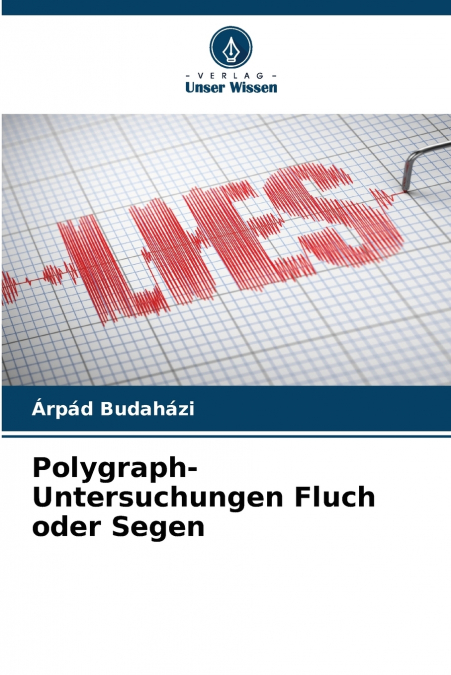 Polygraph-Untersuchungen Fluch oder Segen