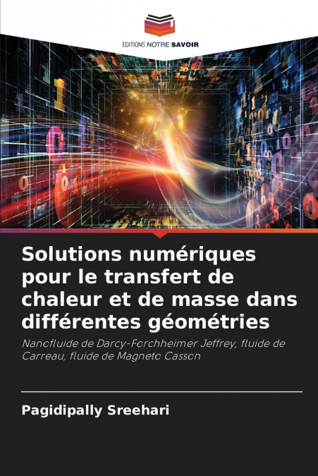 Solutions numériques pour le transfert de chaleur et de masse dans différentes géométries