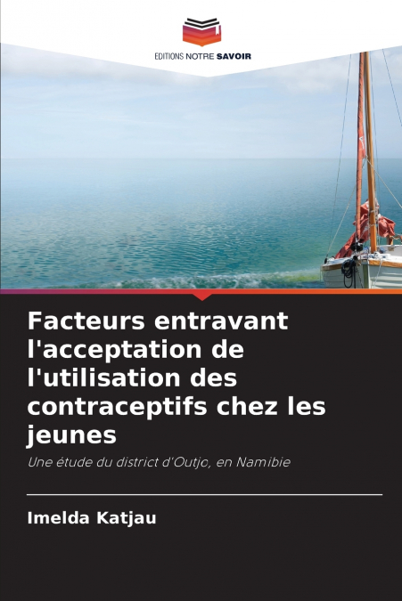 Facteurs entravant l’acceptation de l’utilisation des contraceptifs chez les jeunes