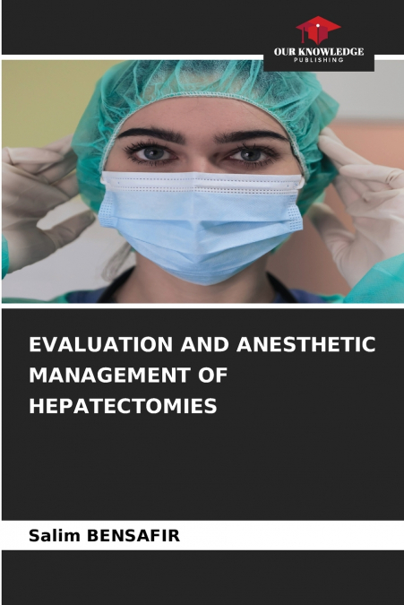 EVALUATION AND ANESTHETIC MANAGEMENT OF HEPATECTOMIES