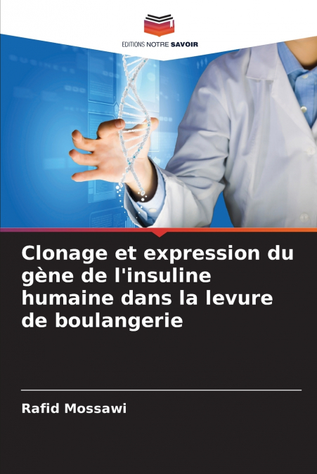 Clonage et expression du gène de l’insuline humaine dans la levure de boulangerie