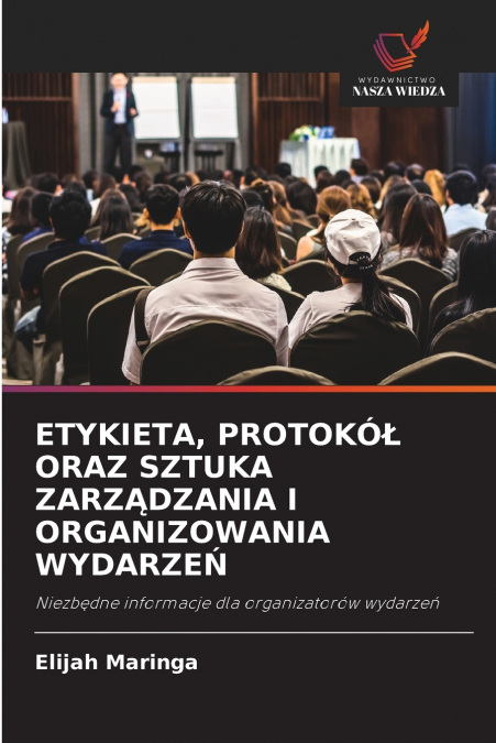 ETYKIETA, PROTOKÓŁ ORAZ SZTUKA ZARZĄDZANIA I ORGANIZOWANIA WYDARZEŃ