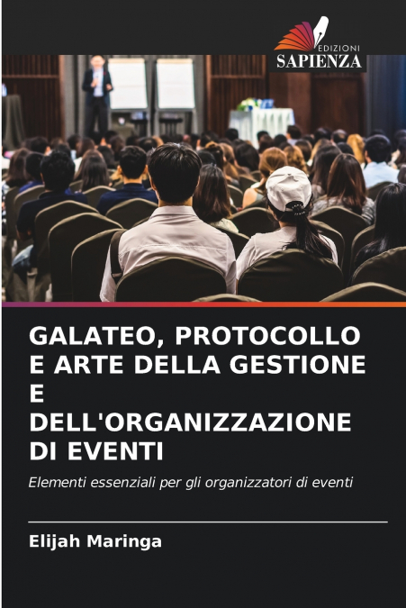 GALATEO, PROTOCOLLO E ARTE DELLA GESTIONE E DELL’ORGANIZZAZIONE DI EVENTI