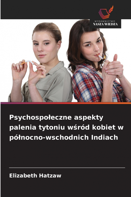 Psychospołeczne aspekty palenia tytoniu wśród kobiet w północno-wschodnich Indiach