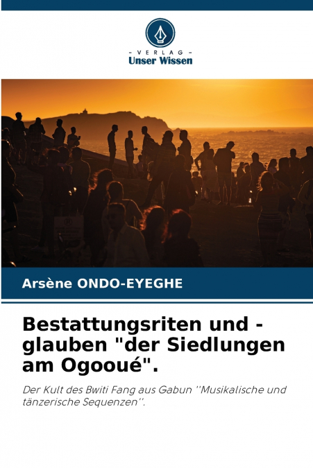 Bestattungsriten und -glauben 'der Siedlungen am Ogooué'.