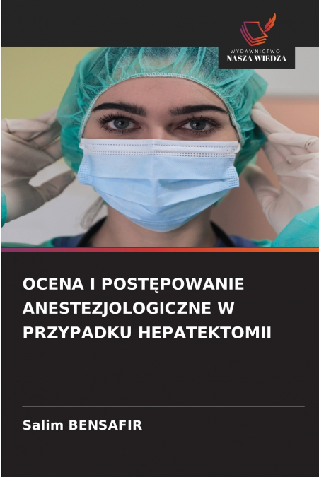 OCENA I POSTĘPOWANIE ANESTEZJOLOGICZNE W PRZYPADKU HEPATEKTOMII