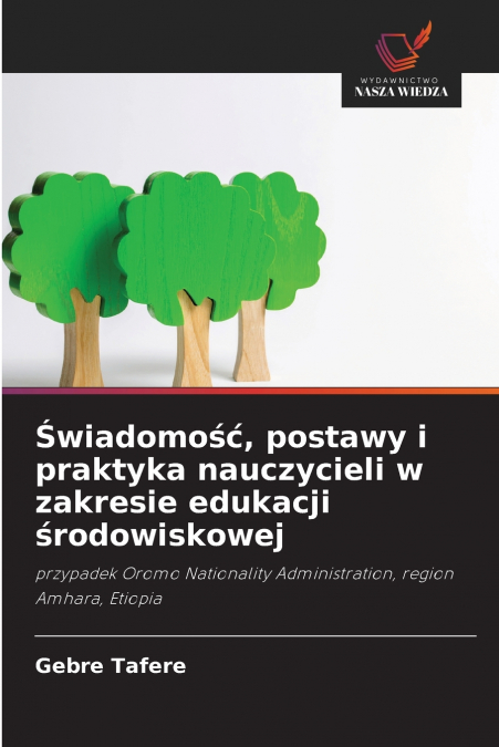 Świadomość, postawy i praktyka nauczycieli w zakresie edukacji środowiskowej