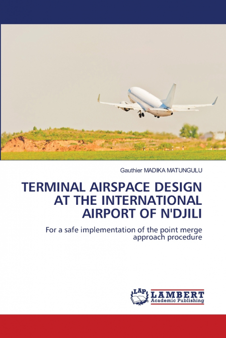 TERMINAL AIRSPACE DESIGN AT THE INTERNATIONAL AIRPORT OF N’DJILI