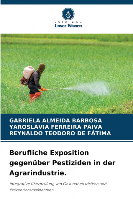 Berufliche Exposition gegenüber Pestiziden in der Agrarindustrie.