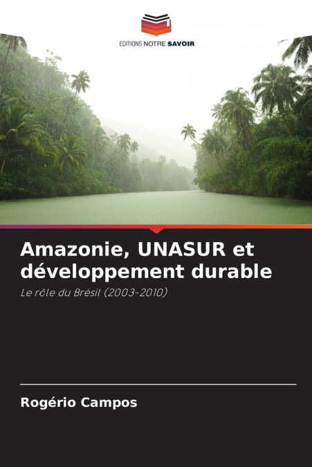 Amazonie, UNASUR et développement durable