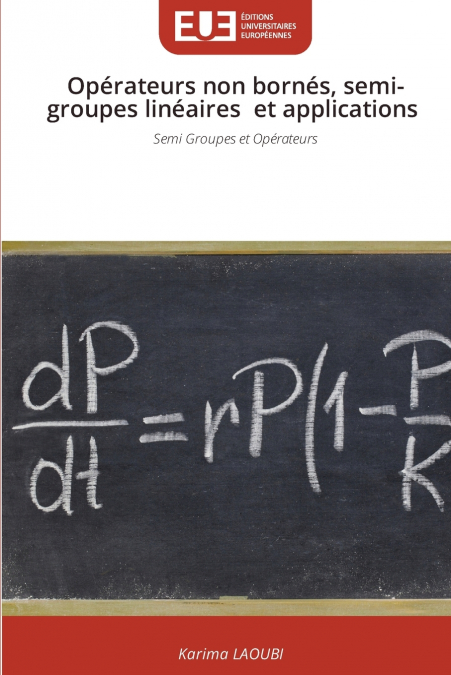 Opérateurs non bornés, semi-groupes linéaires et applications