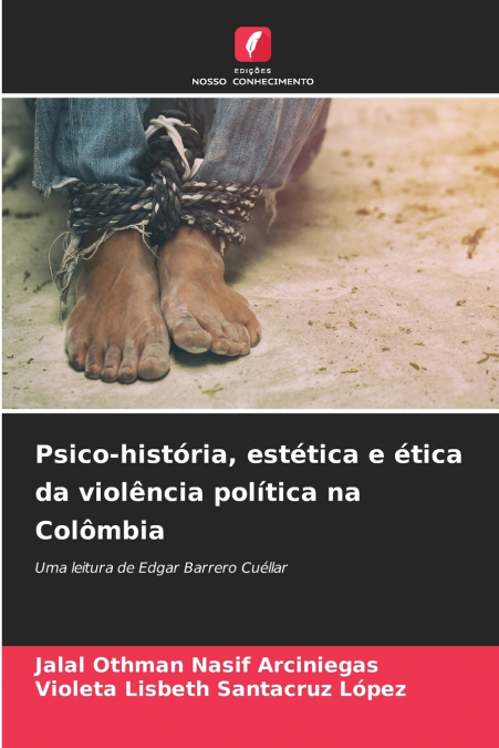 Psico-história, estética e ética da violência política na Colômbia