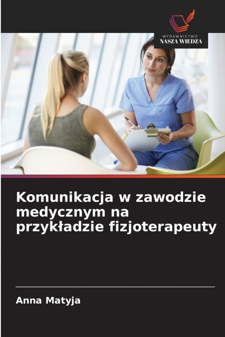 Komunikacja w zawodzie medycznym na przykładzie fizjoterapeuty