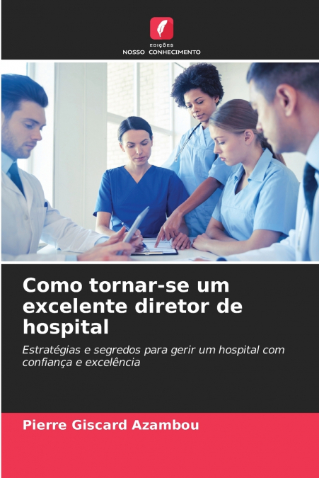 Como tornar-se um excelente diretor de hospital