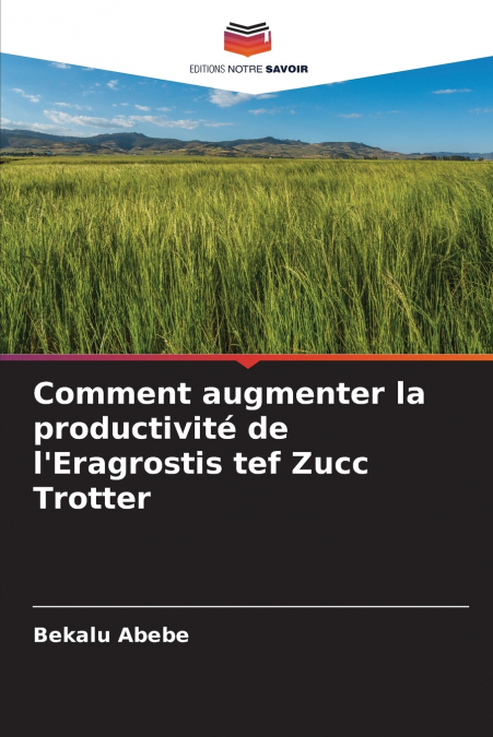 Comment augmenter la productivité de l’Eragrostis tef Zucc Trotter