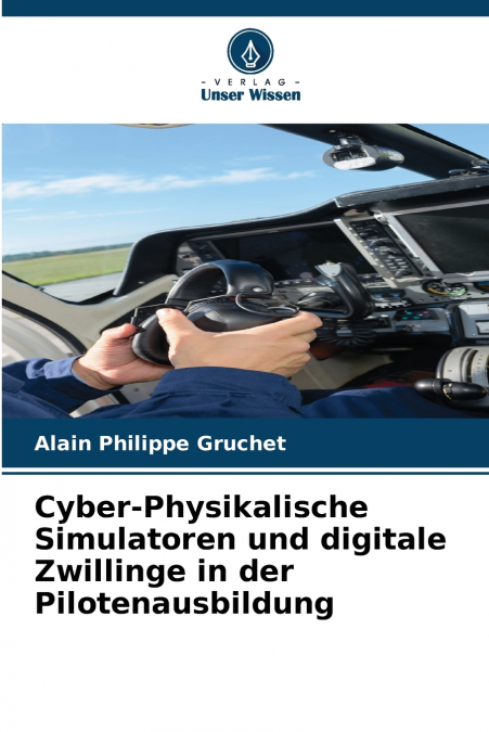 Cyber-Physikalische Simulatoren und digitale Zwillinge in der Pilotenausbildung