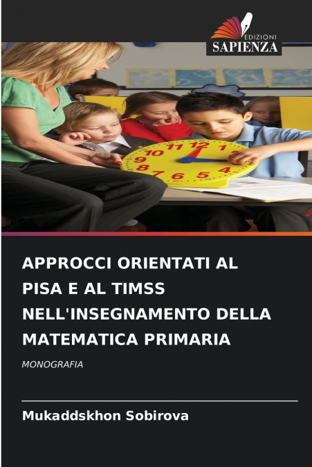 APPROCCI ORIENTATI AL PISA E AL TIMSS NELL’INSEGNAMENTO DELLA MATEMATICA PRIMARIA