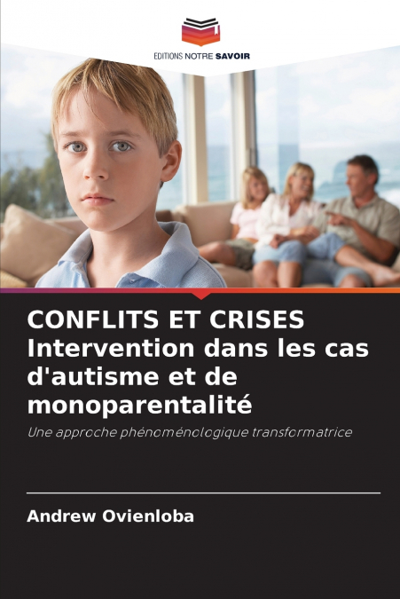 CONFLITS ET CRISES Intervention dans les cas d’autisme et de monoparentalité