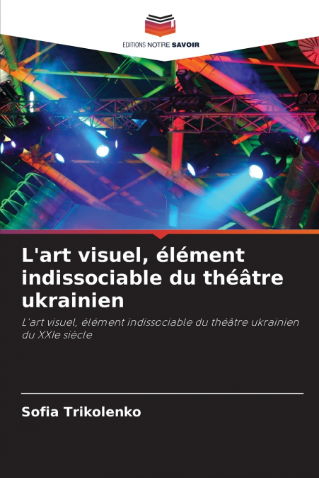 L’art visuel, élément indissociable du théâtre ukrainien