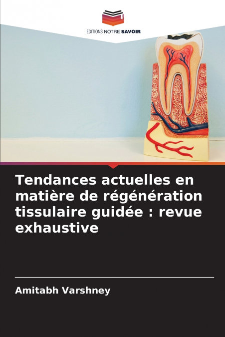 Tendances actuelles en matière de régénération tissulaire guidée