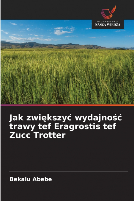 Jak zwiększyć wydajność trawy tef Eragrostis tef Zucc Trotter