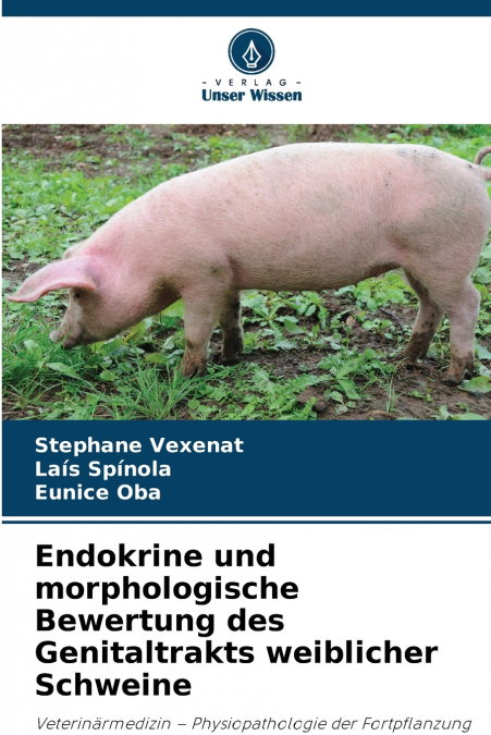 Endokrine und morphologische Bewertung des Genitaltrakts weiblicher Schweine