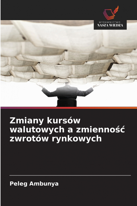 Zmiany kursów walutowych a zmienność zwrotów rynkowych