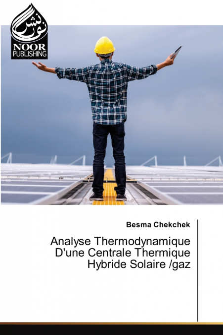Analyse Thermodynamique D’une Centrale Thermique Hybride Solaire /gaz