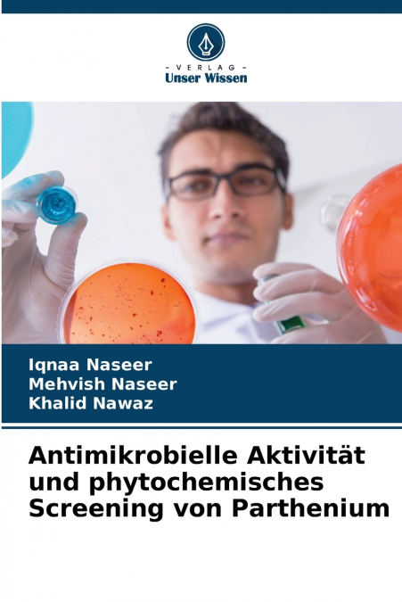Antimikrobielle Aktivität und phytochemisches Screening von Parthenium
