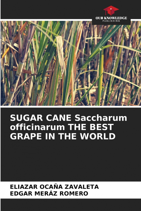 SUGAR CANE Saccharum officinarum THE BEST GRAPE IN THE WORLD