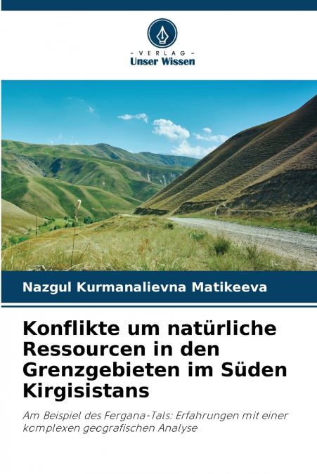 Konflikte um natürliche Ressourcen in den Grenzgebieten im Süden Kirgisistans