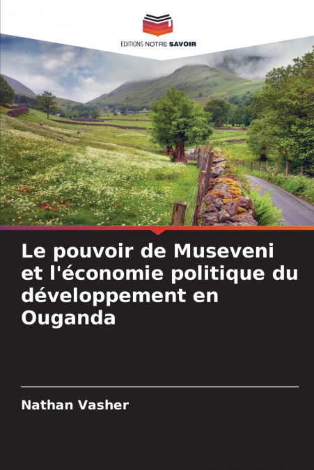 Le pouvoir de Museveni et l’économie politique du développement en Ouganda
