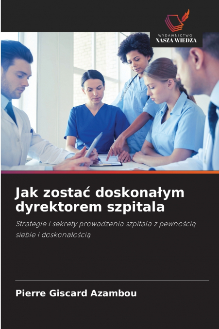 Jak zostać doskonałym dyrektorem szpitala