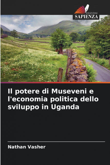 Il potere di Museveni e l’economia politica dello sviluppo in Uganda